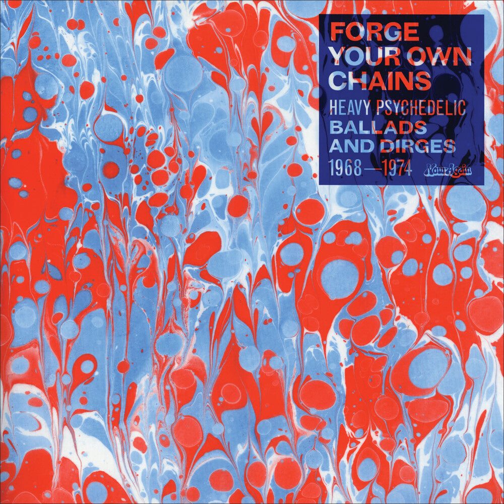 Various Artists/Forge Your Own Chains: Heavy Psychedelic Ballads & Dirges 1968-1974 [LP]