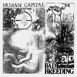 Bad Breeding/Human Capital [LP]