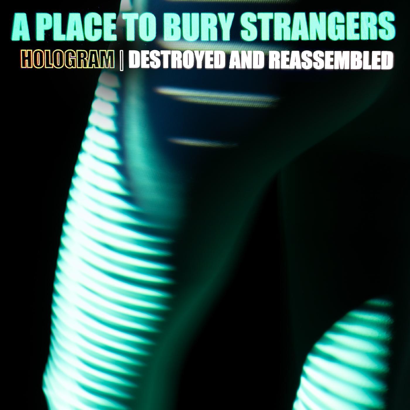 A Place To Bury Strangers/Hologram: Destroyed & Reassembled (Remix Album) [LP]