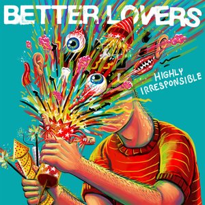 Better Lovers/Highly Irresponsible (Blue on Clear Whirlpool Vinyl) [LP]