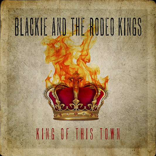 Blackie and The Rodeo Kings/King of This Town [LP]