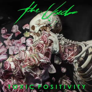 Used, The/Toxic Positivity (Indie Exclusive) [LP]